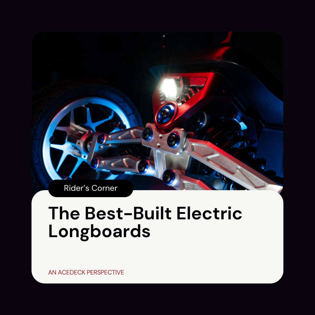 The Best-Built Electric Longboards: An Acedeck Perspective