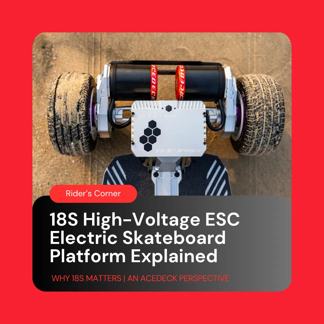 18S High-Voltage ESC Electric Skateboard Platform Explained: Why 18S Matters | Acedeck