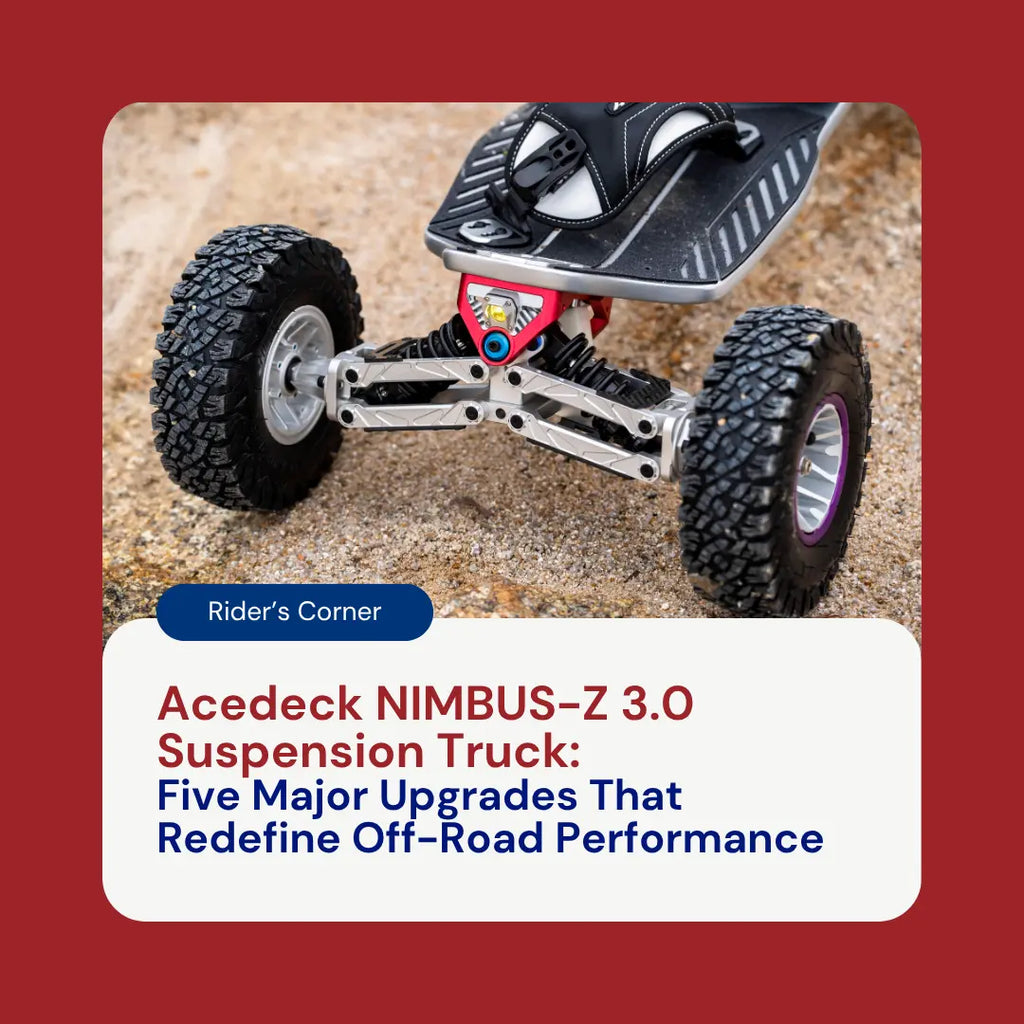 Acedeck NIMBUS-Z 3.0 Suspension Truck: Five Major Upgrades That Redefi