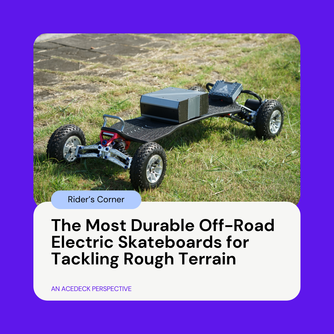 The Most Durable Off-Road Electric Skateboards for Tackling Rough Terrain: An Acedeck Perspective